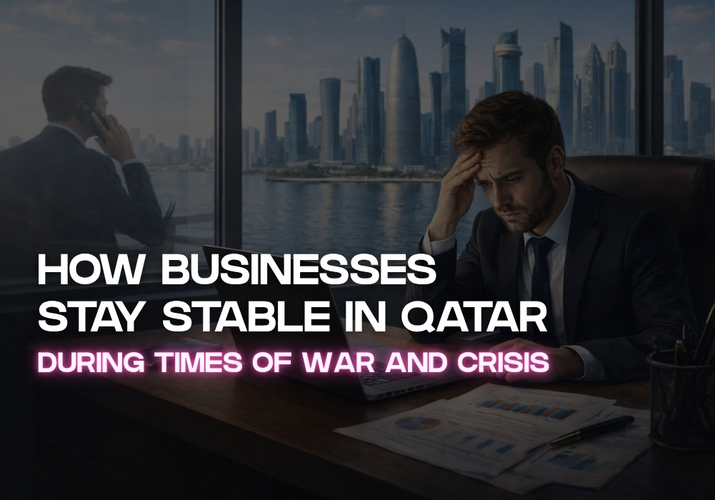How Businesses Stay Stable in Qatar During Times of War and Crisis- business stability in Qatar