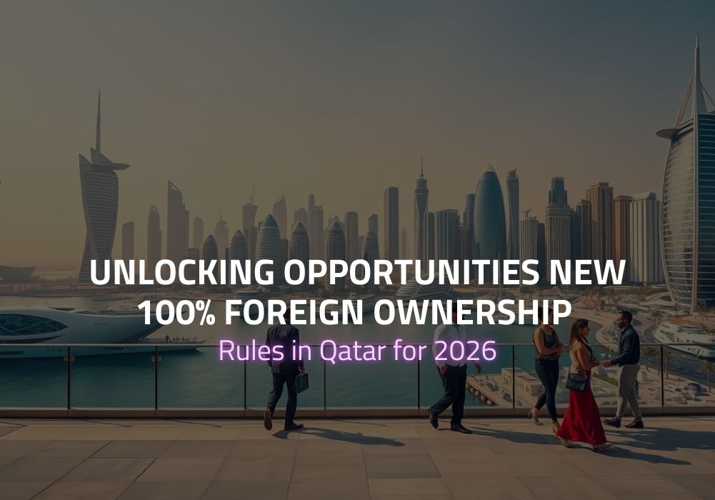 Unlocking Opportunities: New 100% Foreign Ownership Rules in Qatar for 2026
