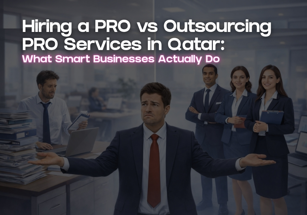 Hiring a PRO vs Outsourcing PRO Services in Qatar What Smart Businesses Actually Do 2026