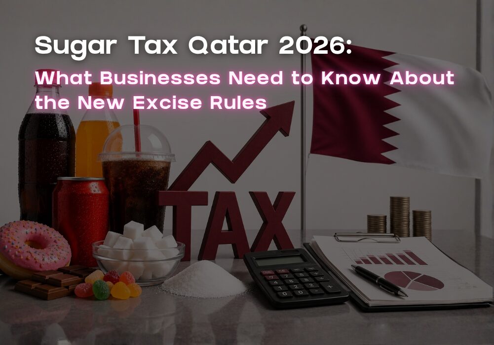 Sugar Tax Qatar 2026: What Businesses Need to Know About the New Excise Rules